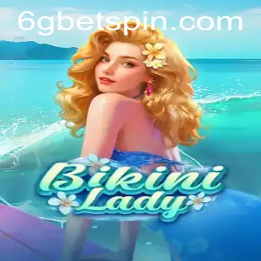 Exploring BikiniLady: A Dive into Gaming Experience with 6GBET